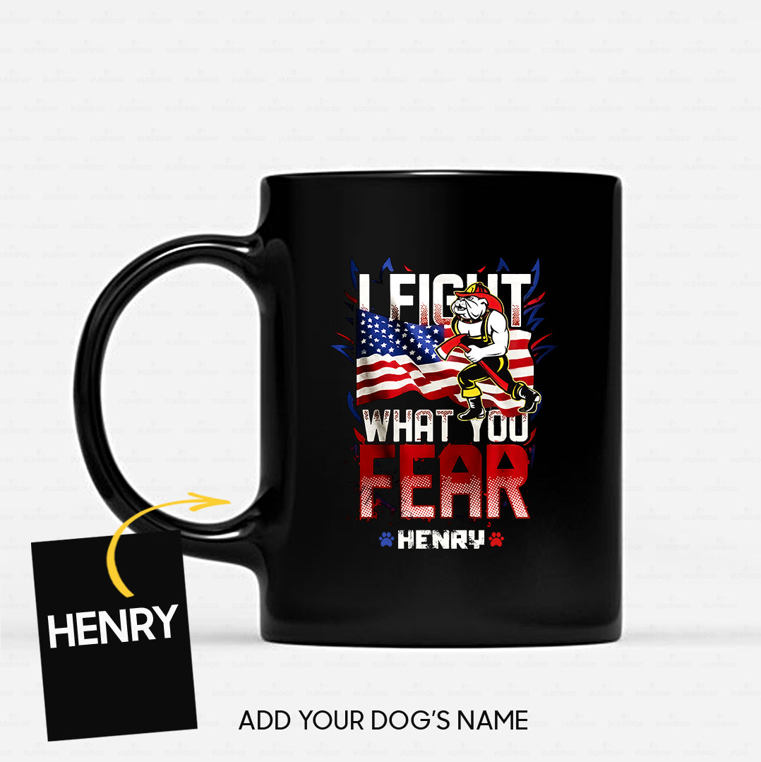 Personalized Dog Gift Idea - I Hold A Hammer And Fight What You Fear For Dog Lovers - Black Mug