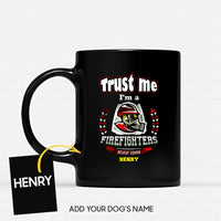 Thumbnail for Personalized Dog Gift Idea - Trust Me I'm A Firefighter Rescue Squad For Dog Lovers - Black Mug