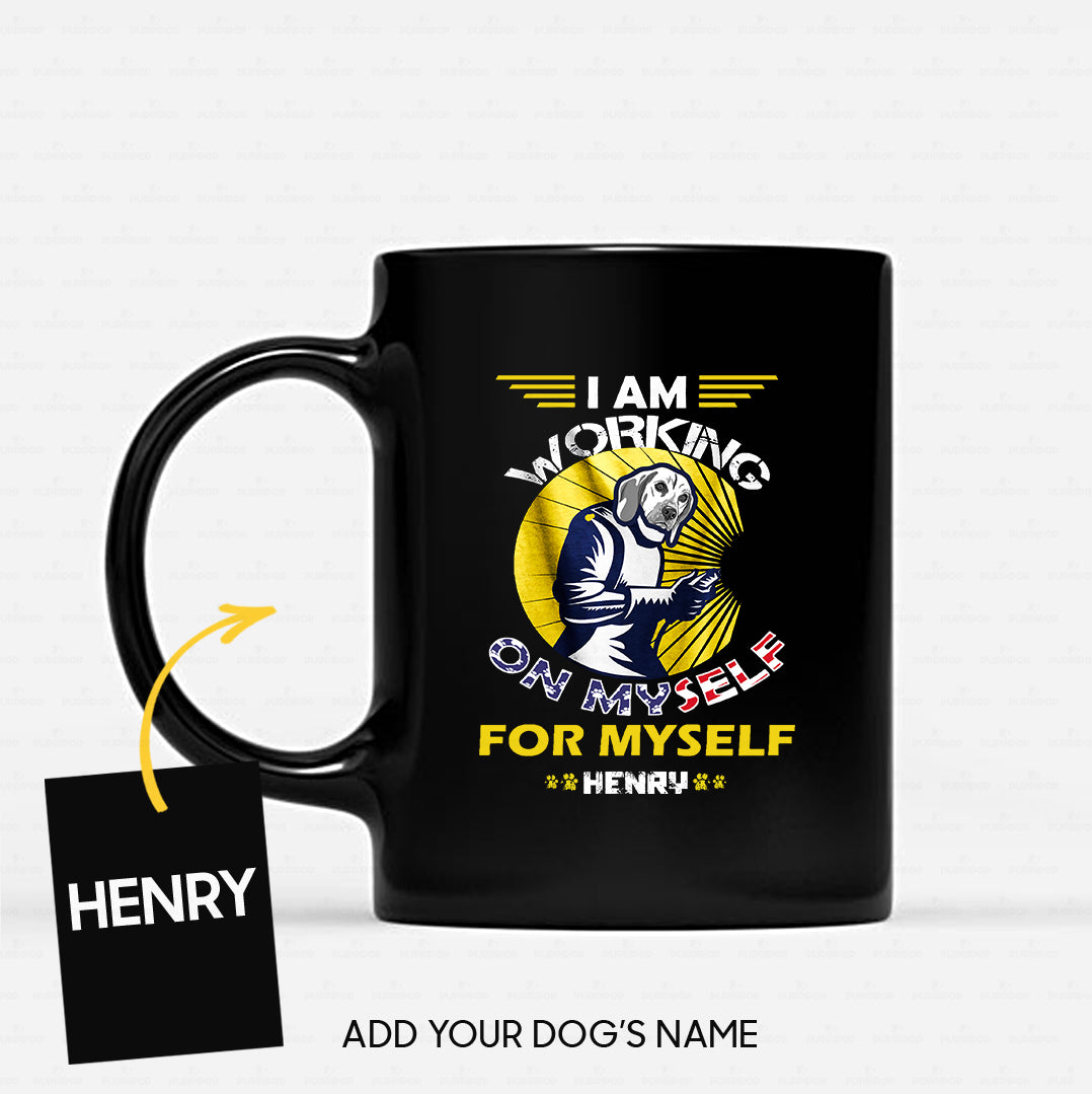 Personalized Dog Gift Idea - I Am Working For Myself For Dog Lovers - Black Mug