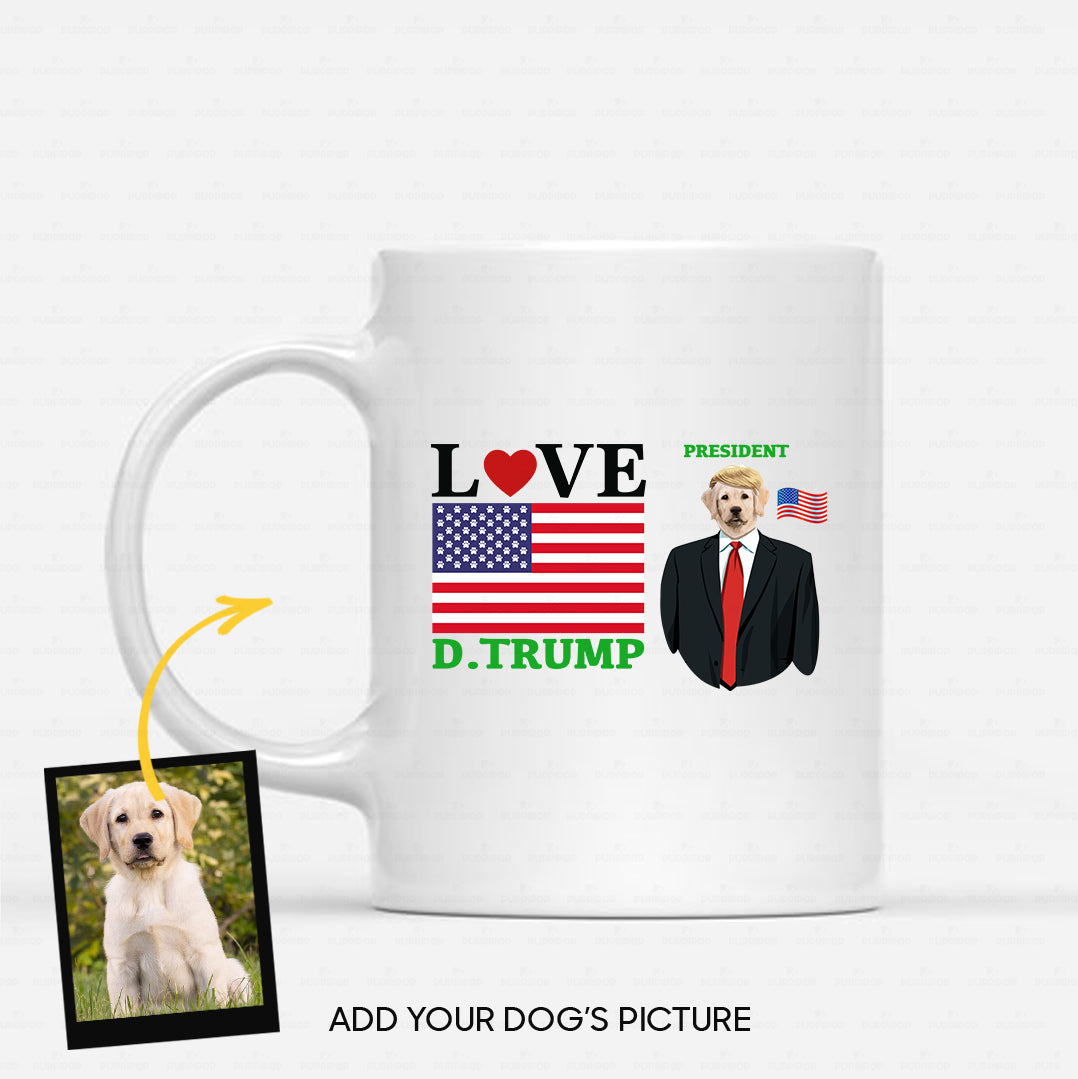 Personalized Dog Gift Idea - Love President D.Trump For Dog Lovers - White Mug