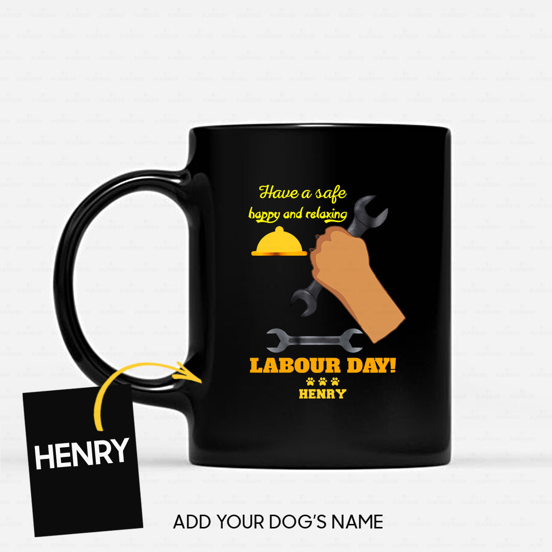 Personalized Dog Gift Idea - Have A Safe Happy And Relaxing Labour Day For Dog Lovers - Black Mug