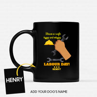 Thumbnail for Personalized Dog Gift Idea - Have A Safe Happy And Relaxing Labour Day For Dog Lovers - Black Mug
