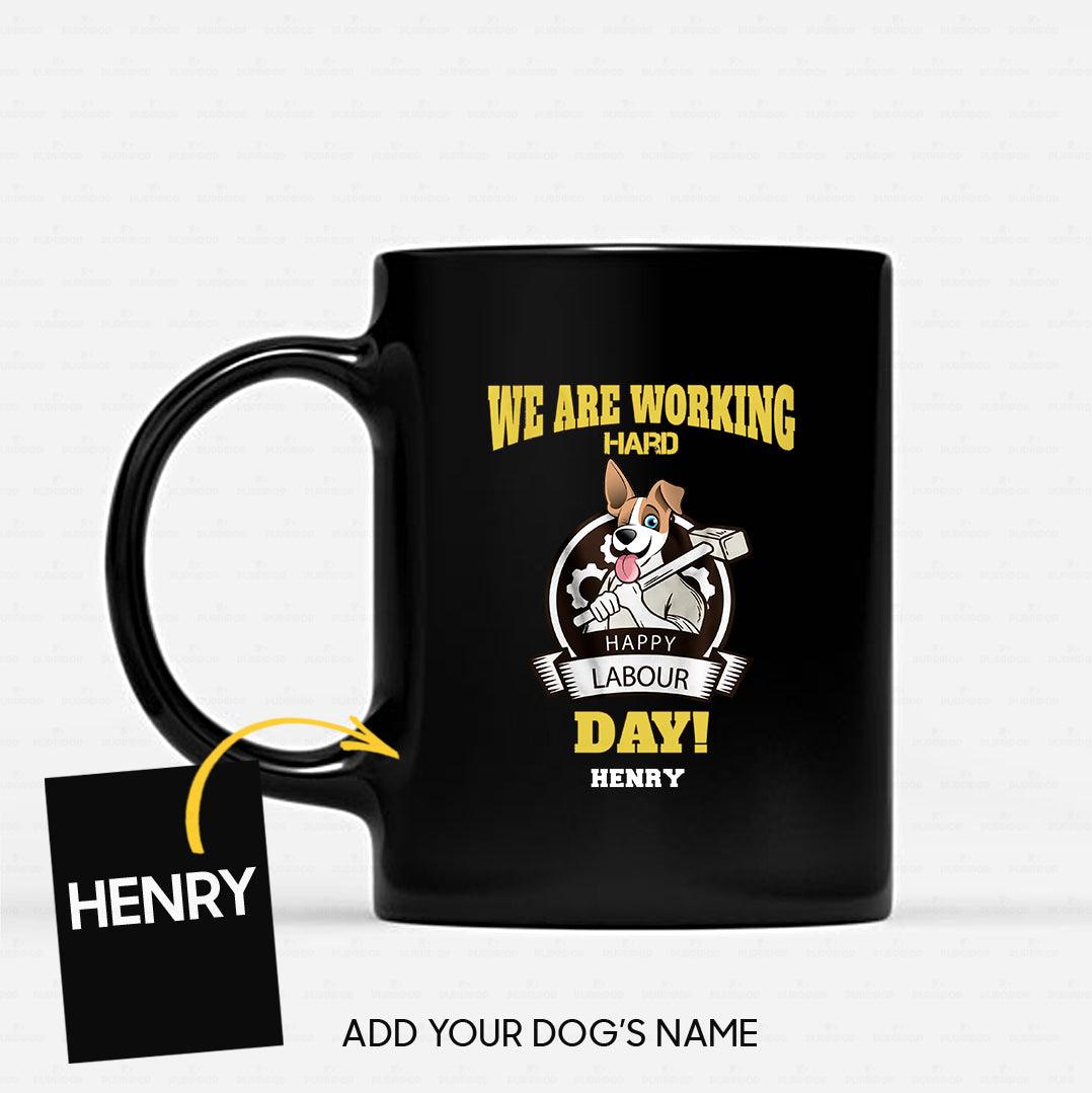 Personalized Dog Gift Idea - Celebrate Labors Day We Are Working Hard For Dog Lovers - Black Mug