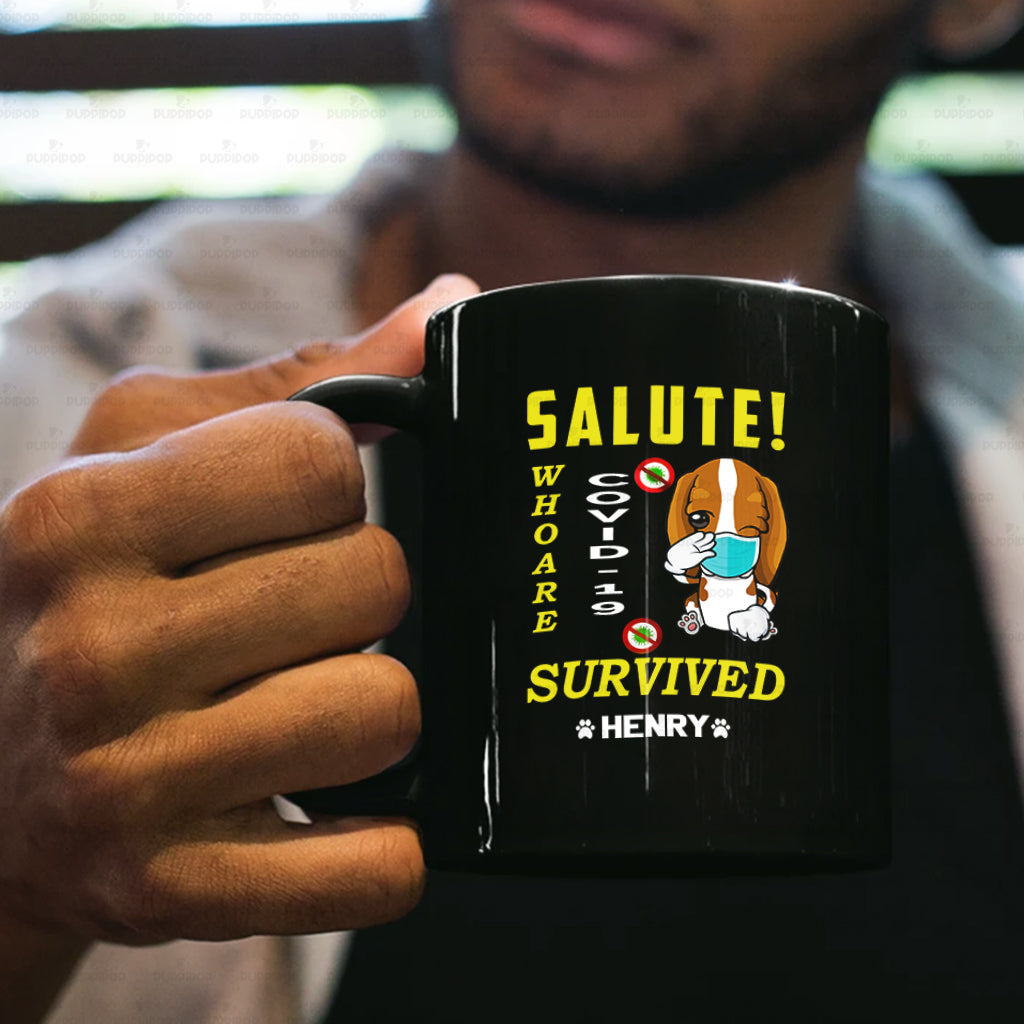 Personalized Dog Gift Idea - Salute Who Are Survived Covid 19 For Puppy Lovers - Black Mug