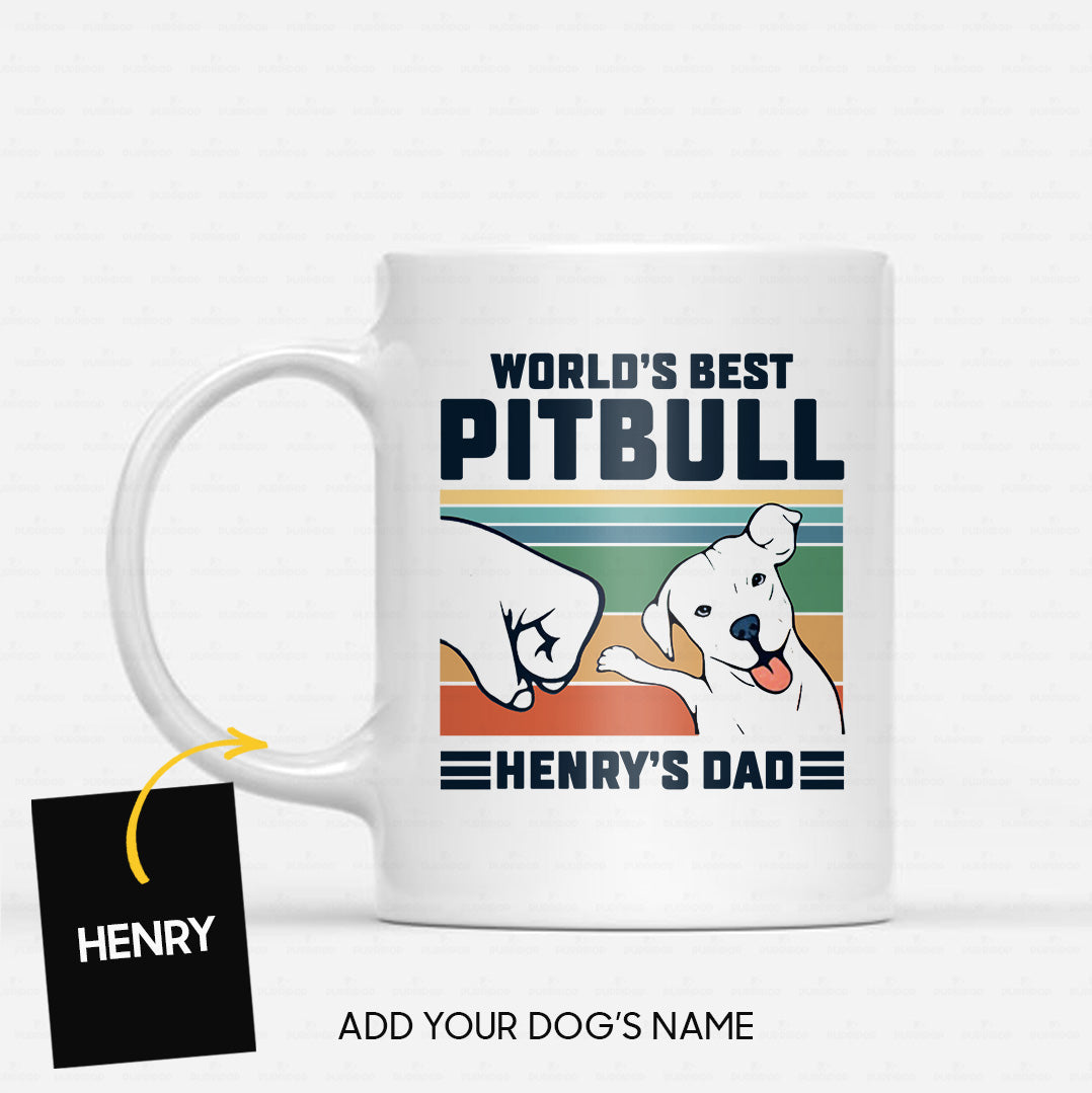 Custom Dog Mug - Personalized World's Best Pitbull Dad Gift For Dad - White Mug