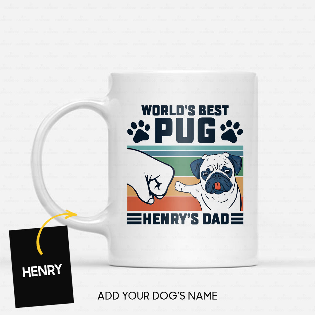 Custom Dog Mug - Personalized World's Best Pug Dad Gift For Dad - White Mug