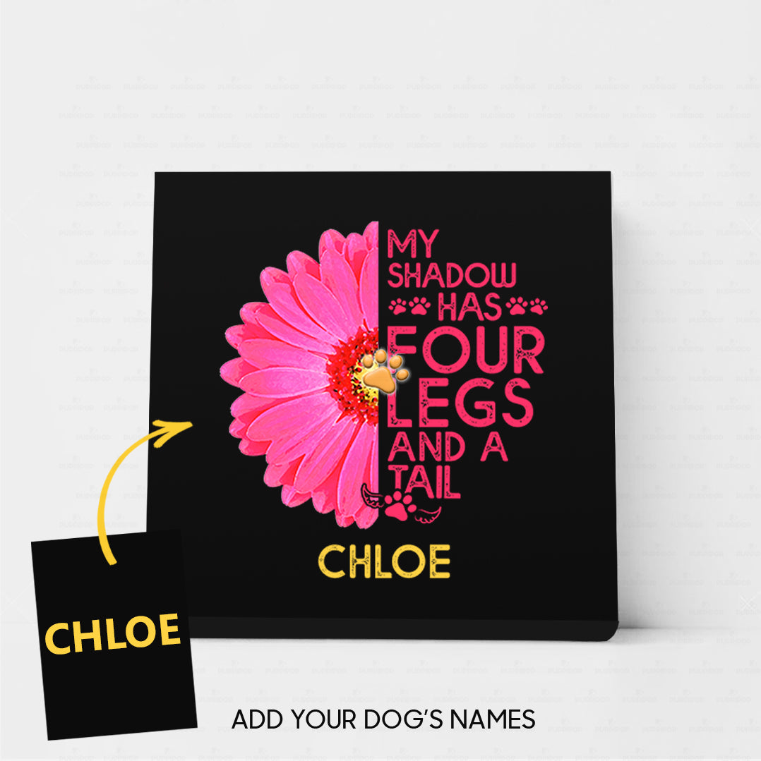 Personalized Dog Gift Idea - My Shadow Has 4 Legs And A Tail For Dog Lovers - Matte Canvas