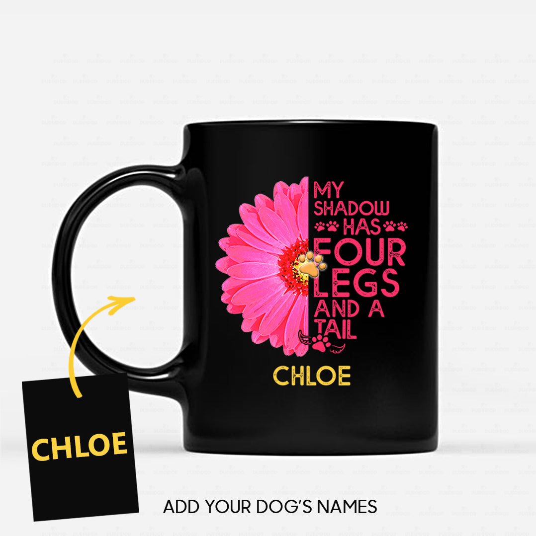 Personalized Dog Gift Idea - My Shadow Has 4 Legs And A Tail For Dog Lovers - Black Mug