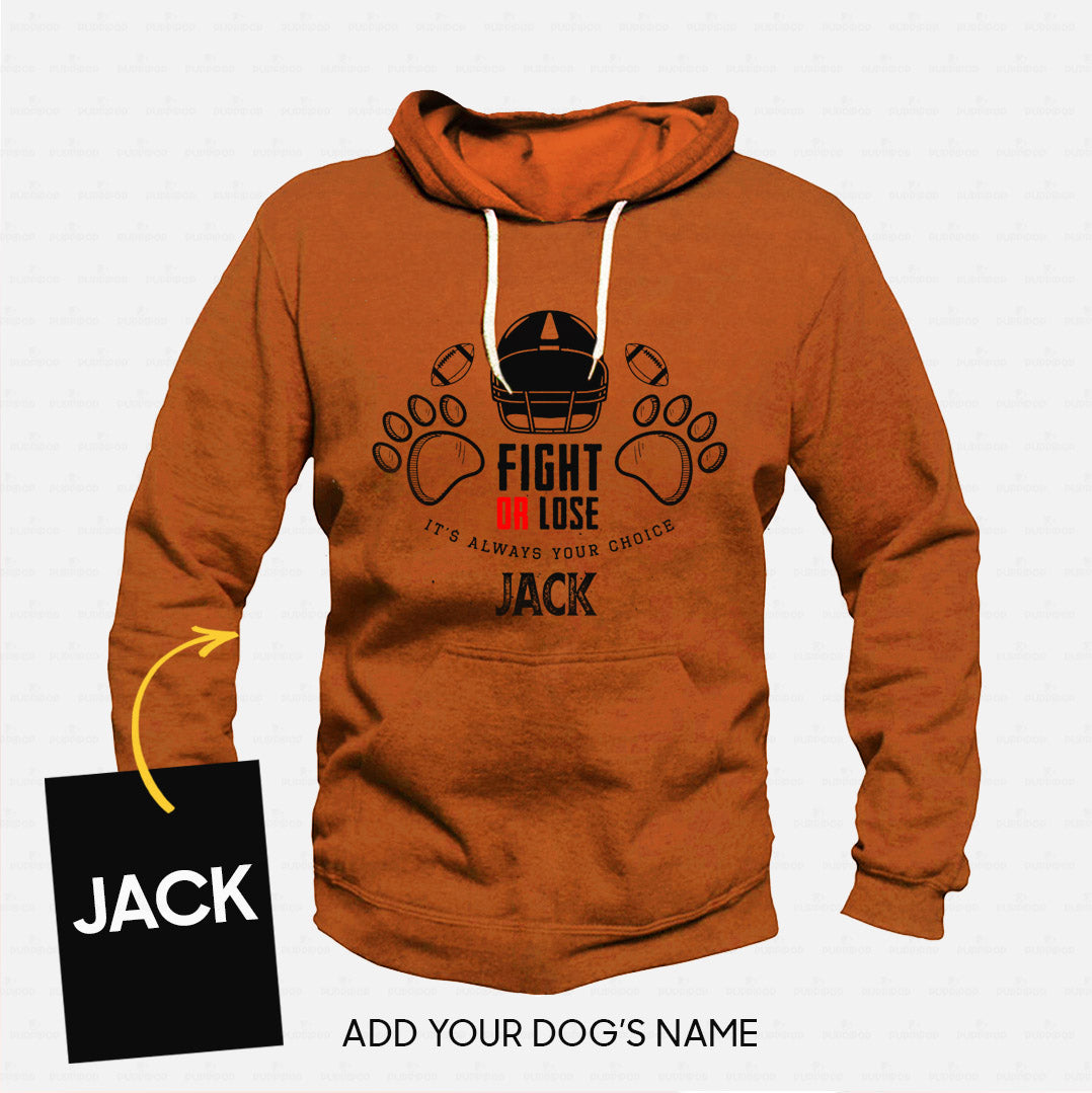Custom Dog Gift Idea - Fight Or Lose - Its Always Your Choice For Dog Lover - Standard  Hoodie