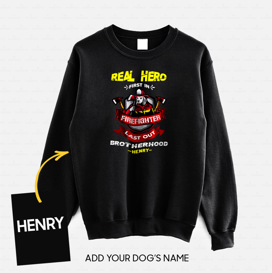 Personalized Dog Gift Idea - Real Hero Firefighter Last Out Brotherhood For Dog Lovers - Standard Crew Neck Sweatshirt