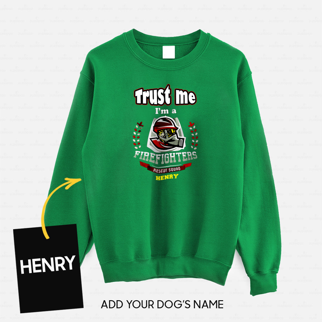 Personalized Dog Gift Idea - Trust Me I'm A Firefighter Rescue Squad For Dog Lovers - Standard Crew Neck Sweatshirt