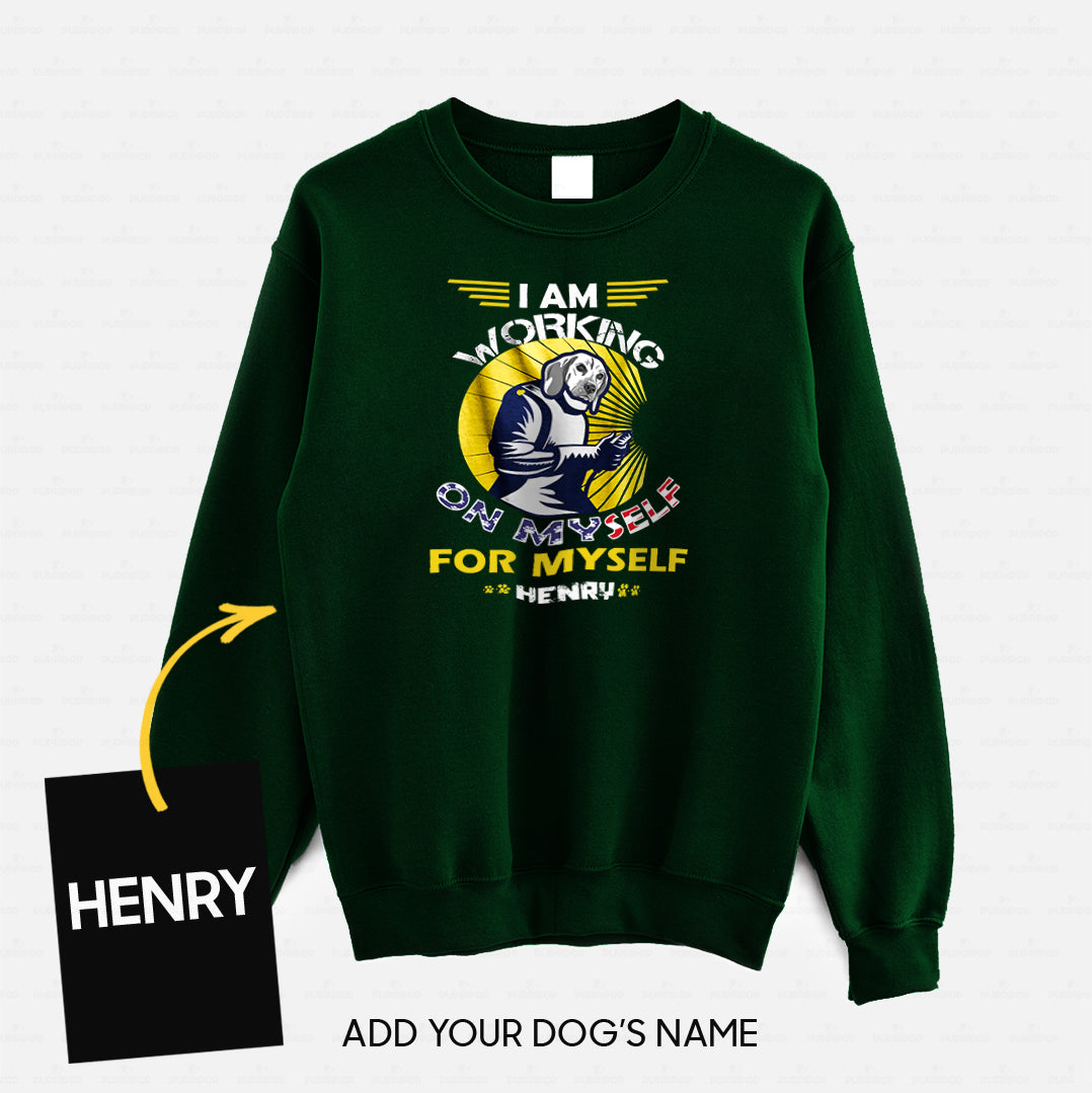 Personalized Dog Gift Idea - I Am Working For Myself For Dog Lovers - Standard Crew Neck Sweatshirt