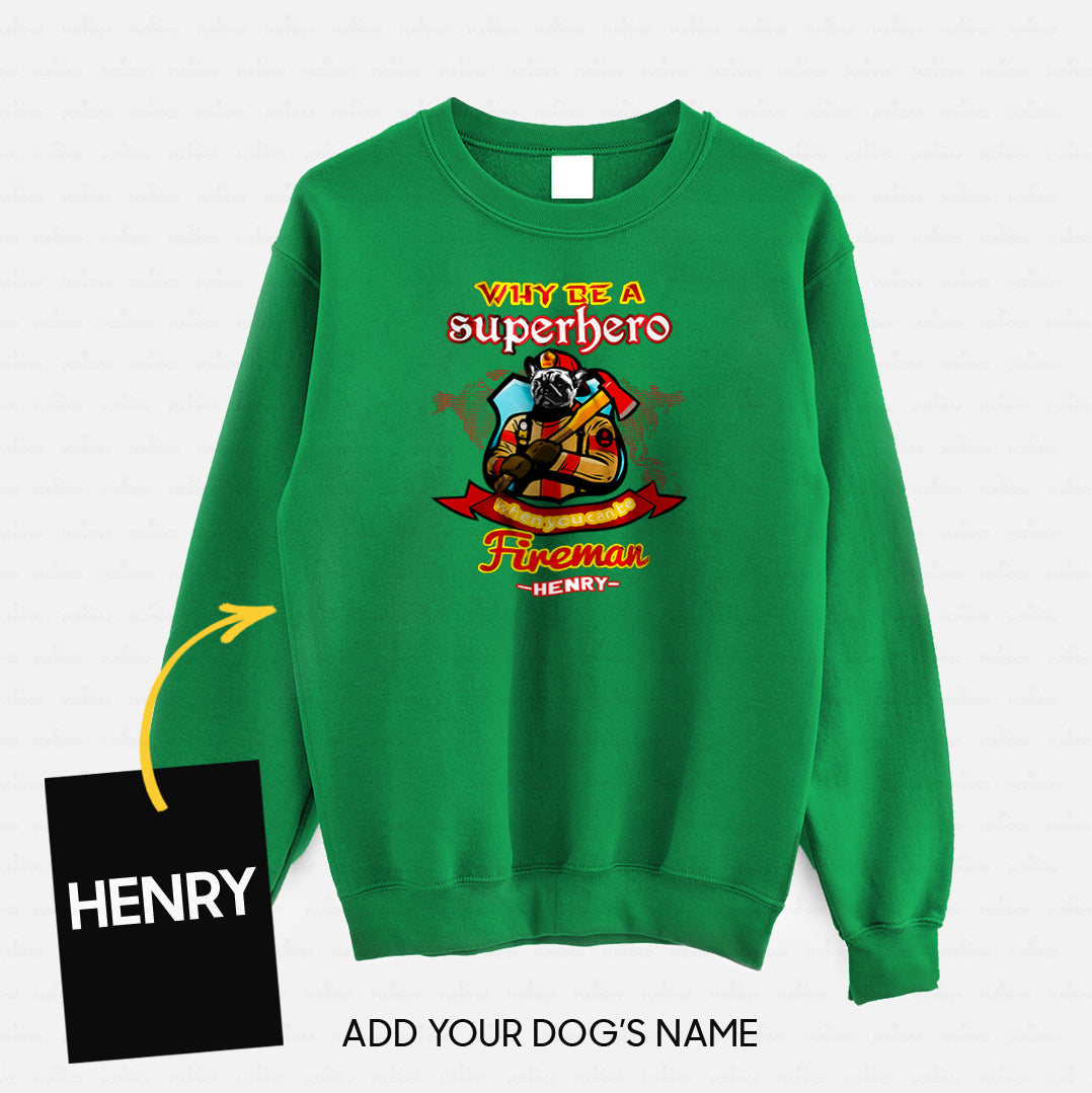 Personalized Dog Gift Idea - Why Be A Fireman Superhero For Dog Lovers - Standard Crew Neck Sweatshirt