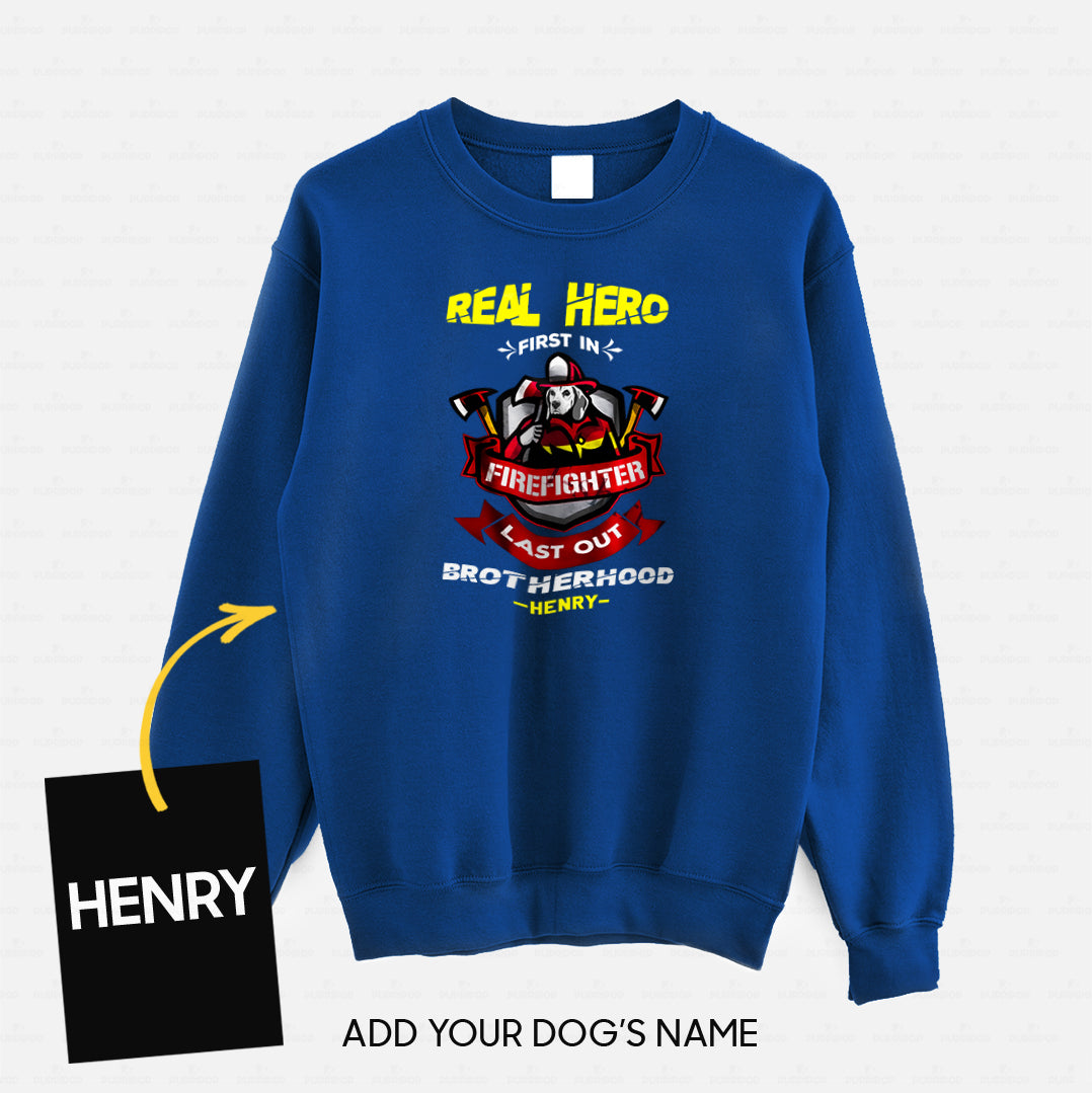 Personalized Dog Gift Idea - Real Hero Firefighter Last Out Brotherhood For Dog Lovers - Standard Crew Neck Sweatshirt