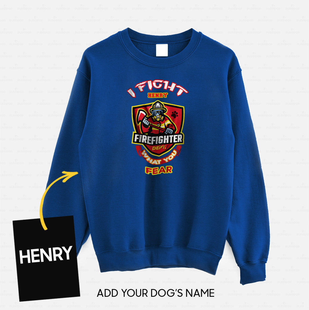 Personalized Dog Gift Idea - I Fight What You Fear For Dog Lovers - Standard Crew Neck Sweatshirt