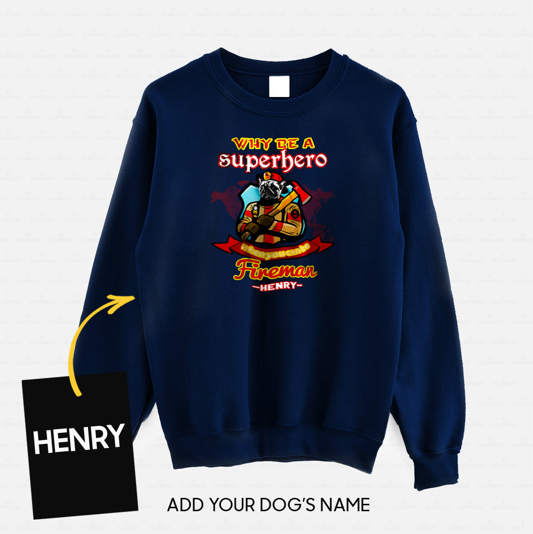 Personalized Dog Gift Idea - Why Be A Fireman Superhero For Dog Lovers - Standard Crew Neck Sweatshirt