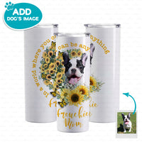 Thumbnail for Personalized Dog Gift Idea - Sunflower You Can Be Anything Frenchie For Dog Mom - Tumbler