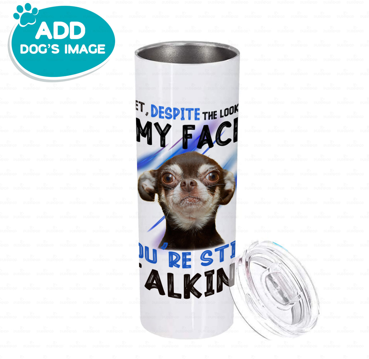Personalized Dog Gift Idea - Chihuahua You Are Still Talking For Dog Lover - Tumbler