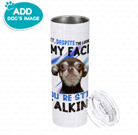 Thumbnail for Personalized Dog Gift Idea - Chihuahua You Are Still Talking For Dog Lover - Tumbler